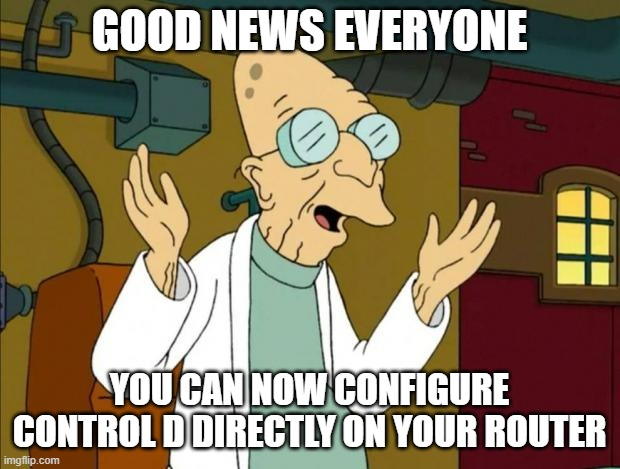 Futurama meme: Good news everyone, you can now configure Control D directly on your router