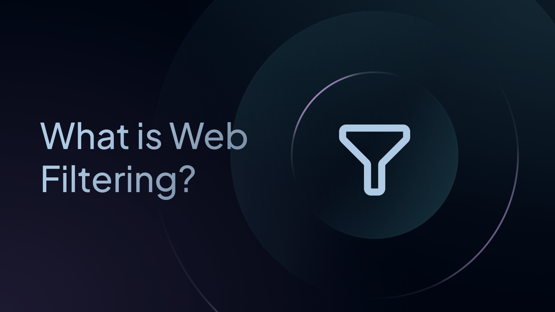 What Is Web Filtering? Tools, Benefits, and Best Practices