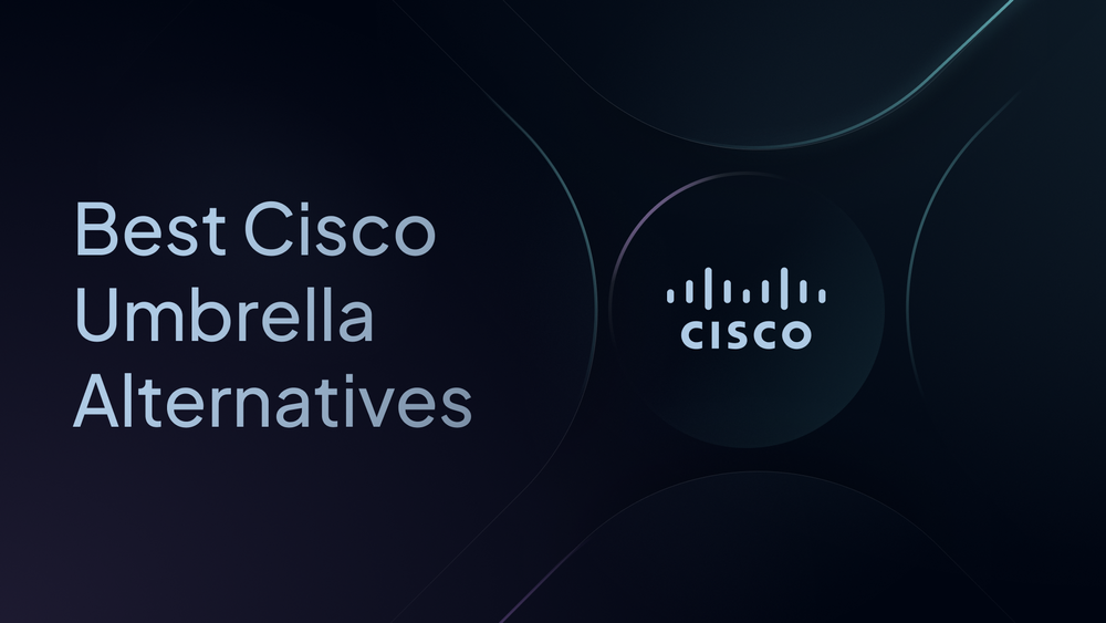 5 Best Cisco Umbrella Alternatives [Price, Features, Support]