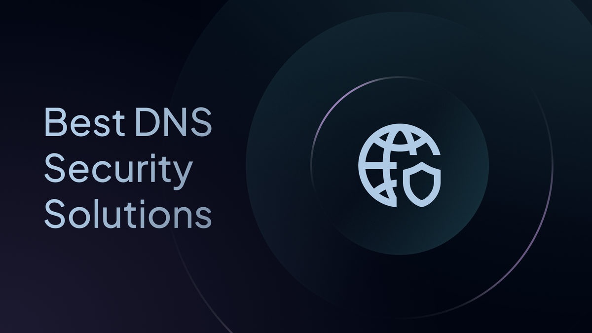 The 9 Top DNS Security Solutions for 2026 [Expert Review]