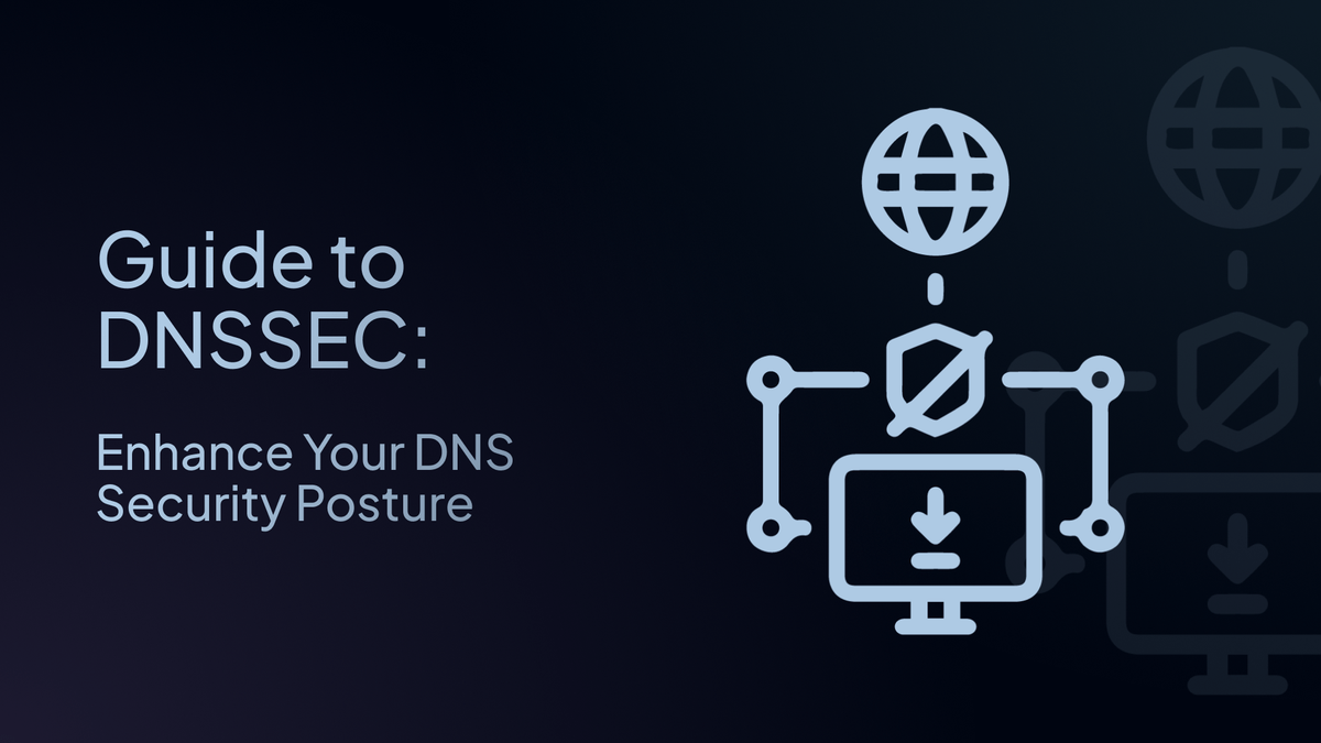 Guide to DNSSEC: Enhance Your DNS Security Posture