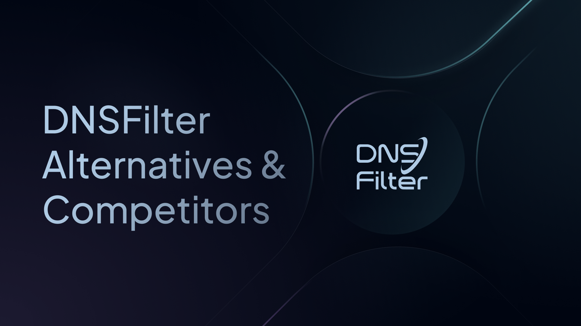 8 Best DNSFilter Alternatives & Competitors