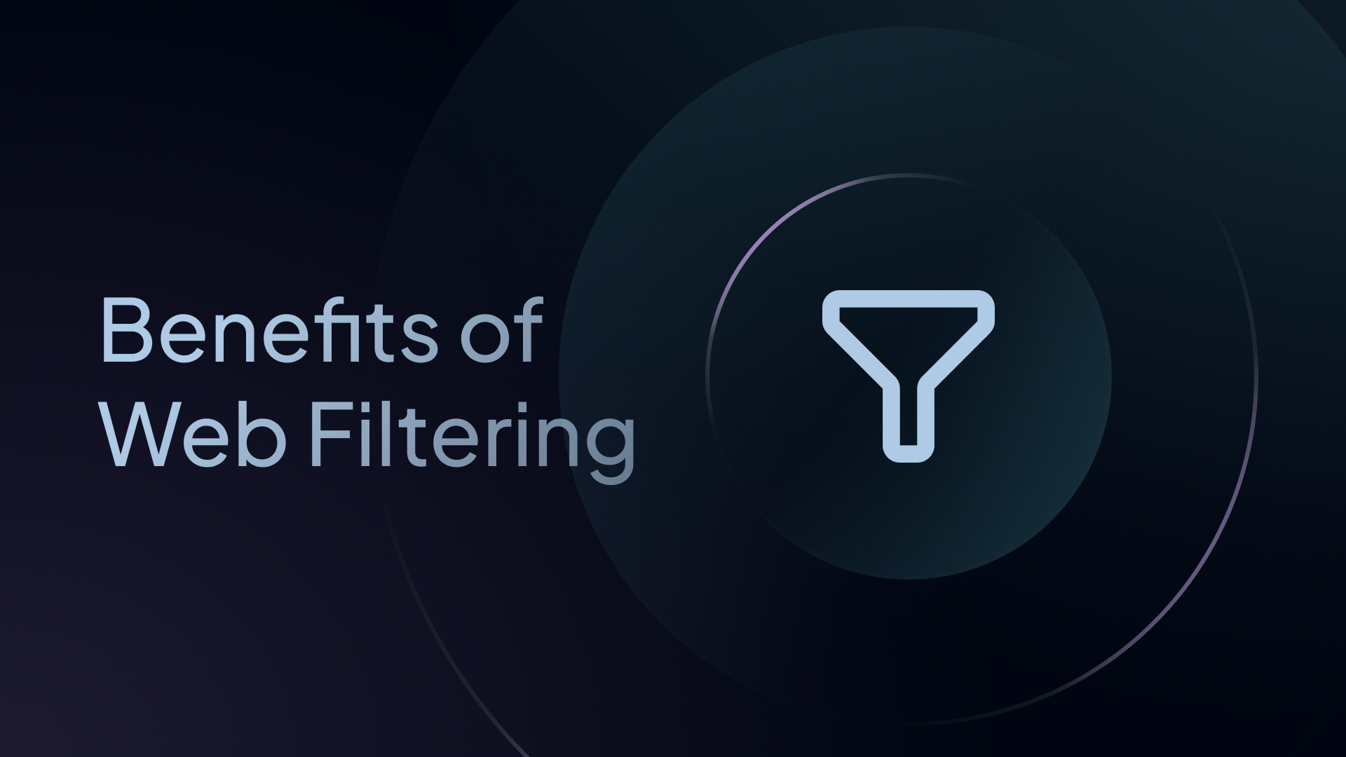 9 Benefits of Web Filtering For Protecting and Enhancing Internet Use