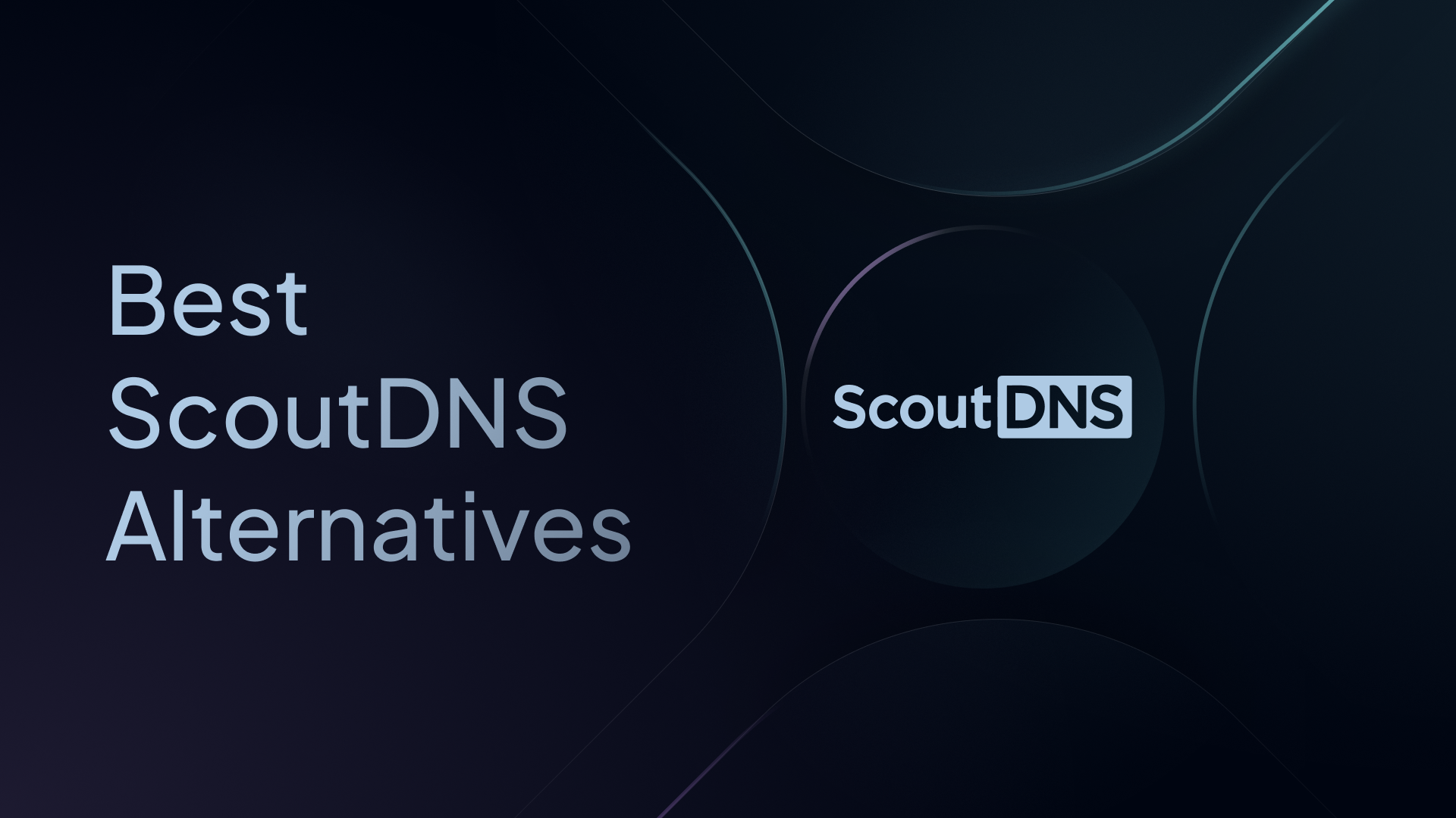 8 Top ScoutDNS Alternatives [Price, Features, Scalability]