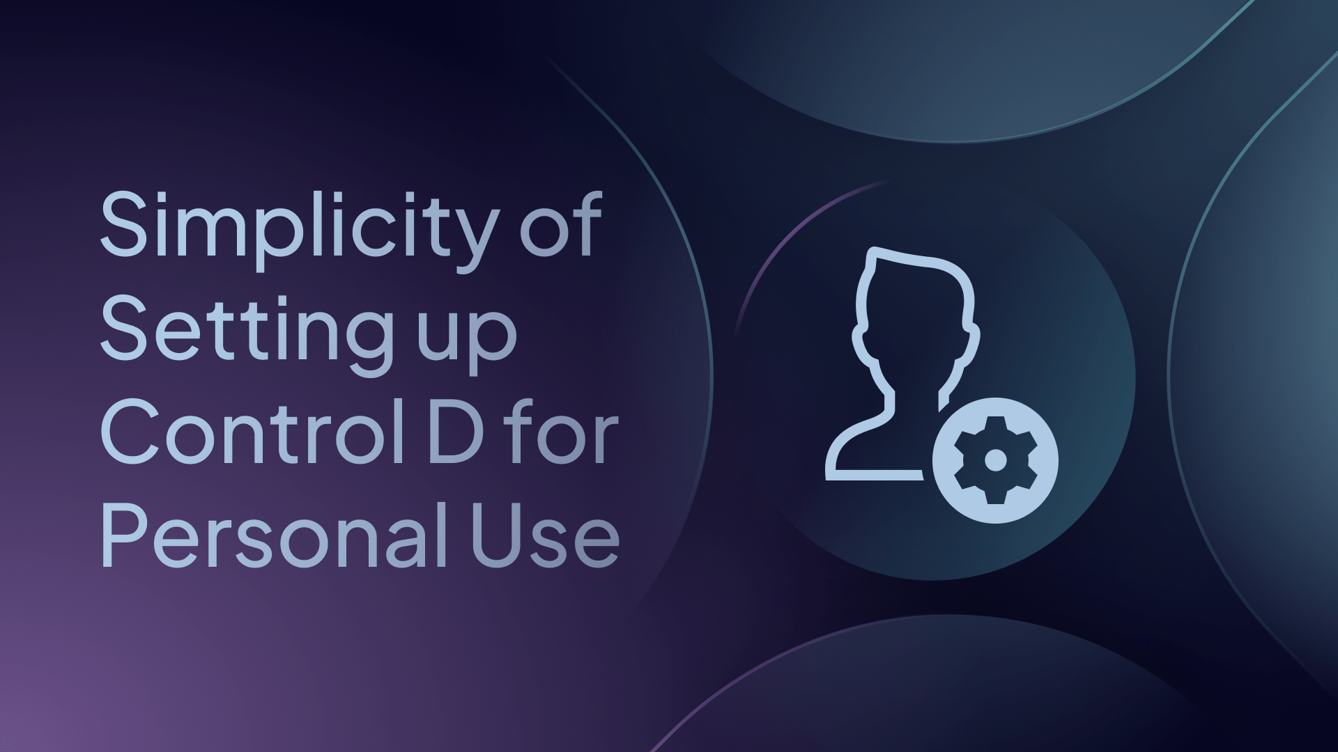 Simplicity of Setting Up Control D for Personal Use