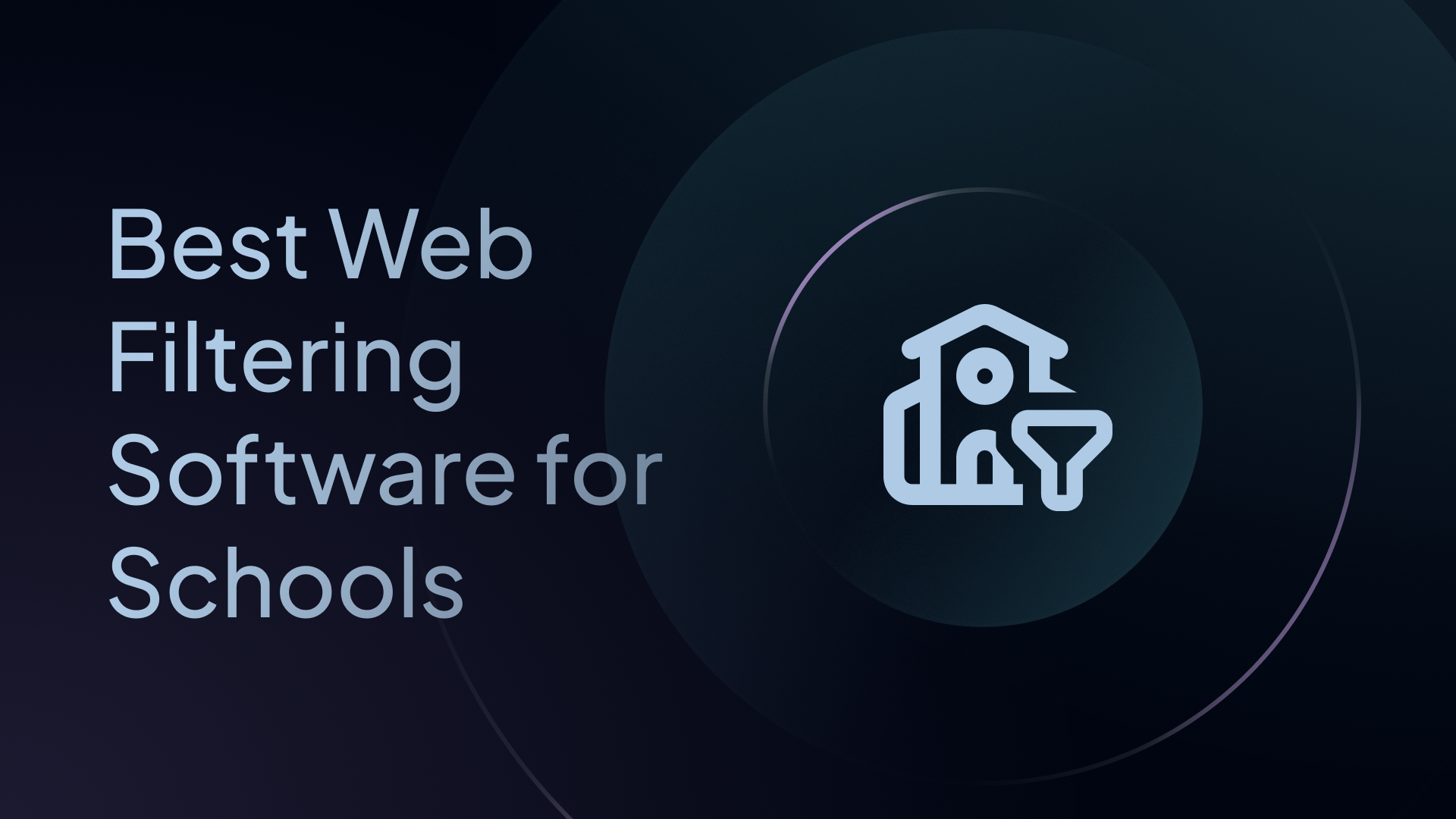The 7 Best Web & Content Filtering Platforms for Schools