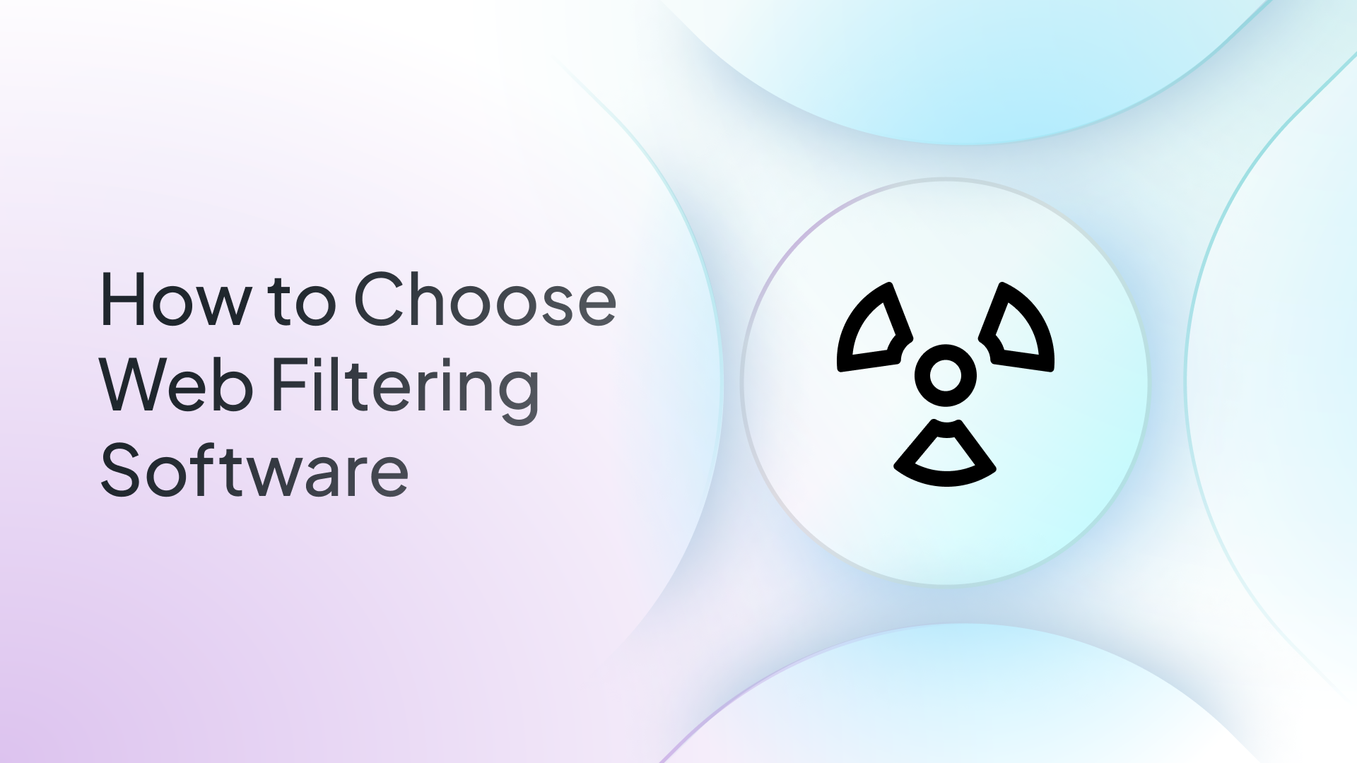 how to choose the right web filtering software