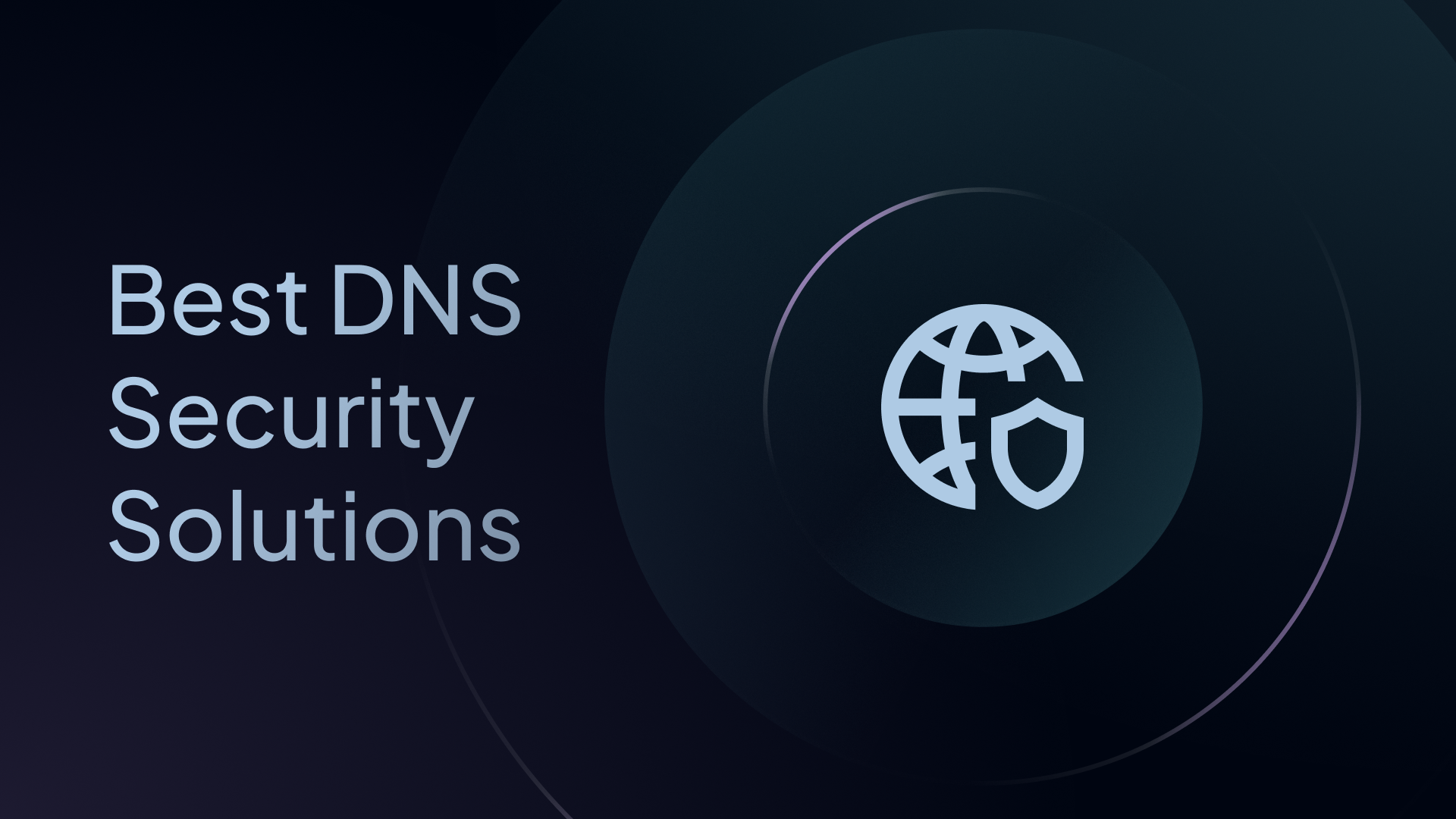 The 9 Top DNS Security Solutions for 2025