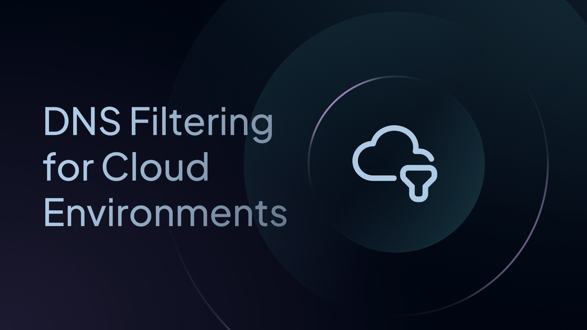 DNS Filtering for Cloud Environments