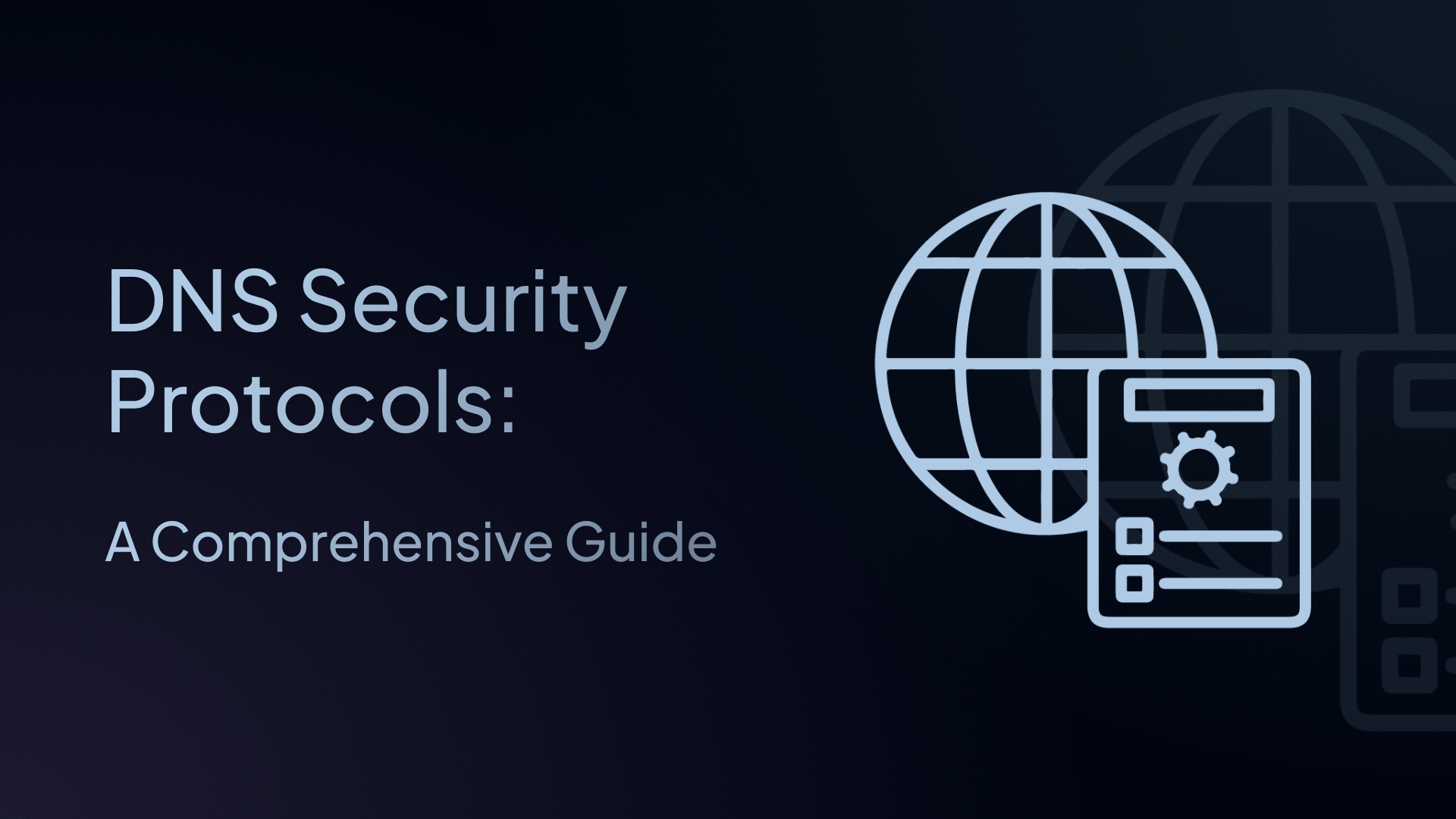 DNS Security Protocols: A Comprehensive Guide