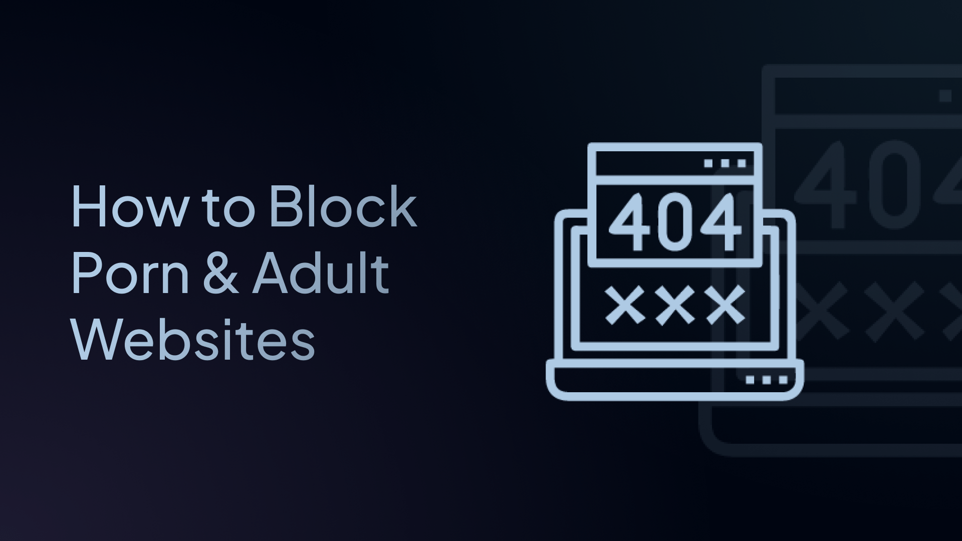 How to Block Porn & Adult Websites Across All Devices
