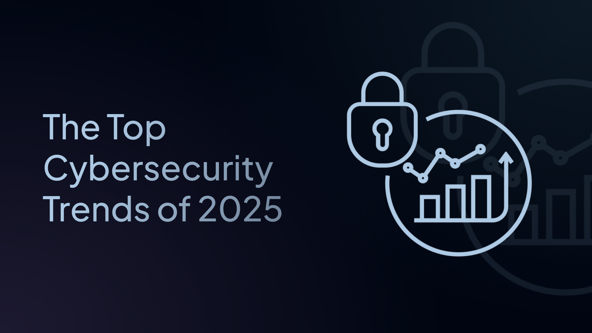 The Top Cybersecurity Trends of 2025