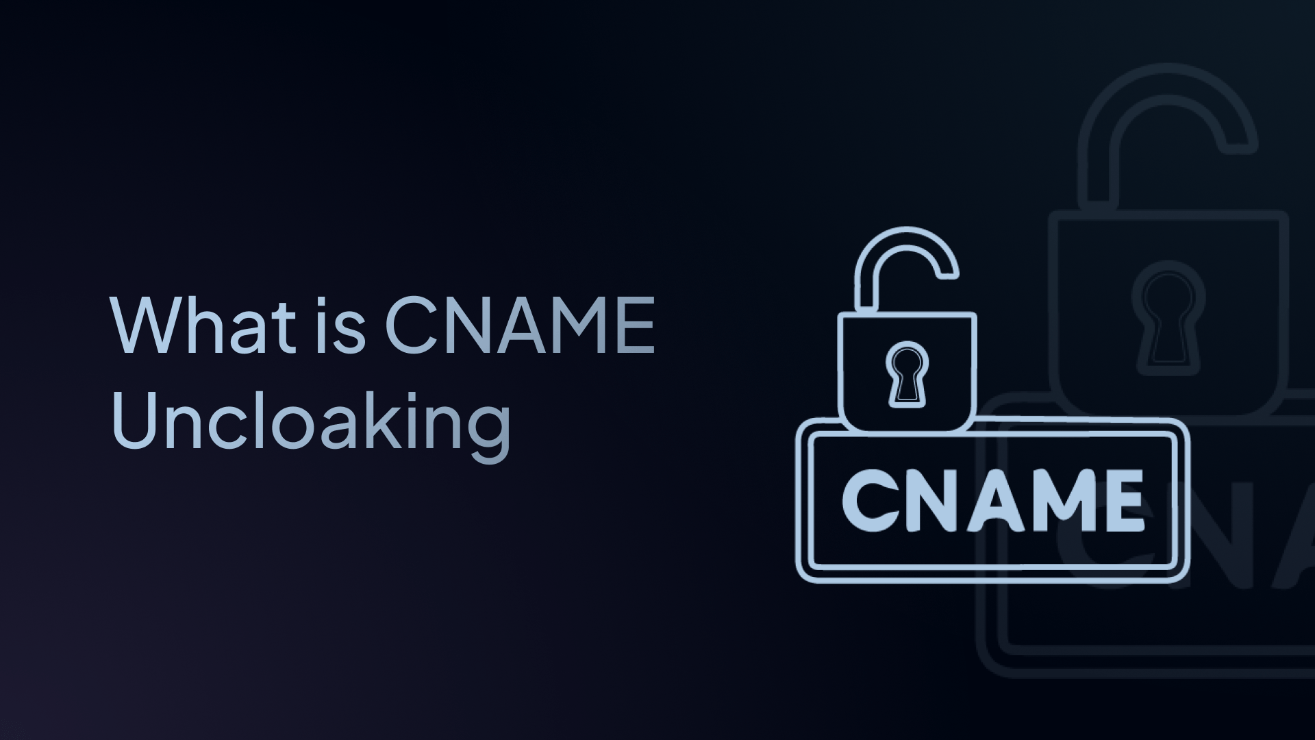 What is CNAME Uncloaking?