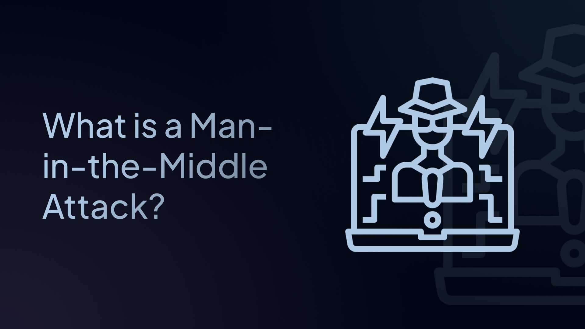 What is a Man-in-the-Middle Attack?