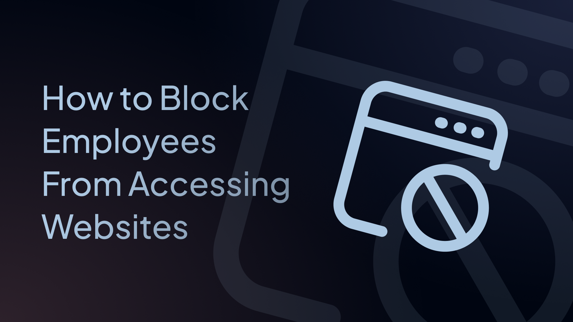 How to Block Employees From Accessing Websites (Step-by-Step)