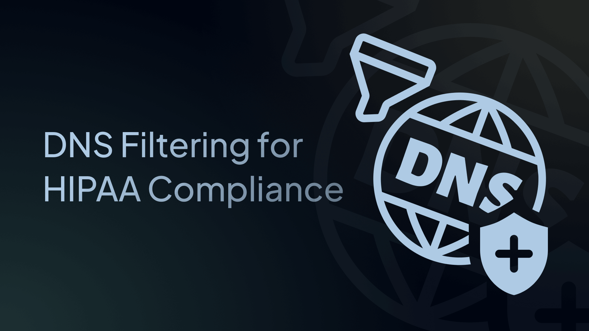 DNS Filtering for HIPAA Compliance Guide
