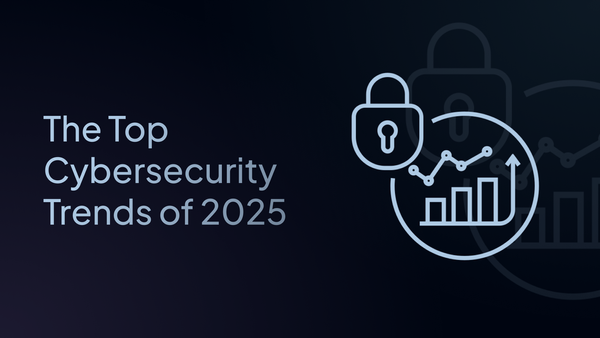 The Top Cybersecurity Trends of 2025