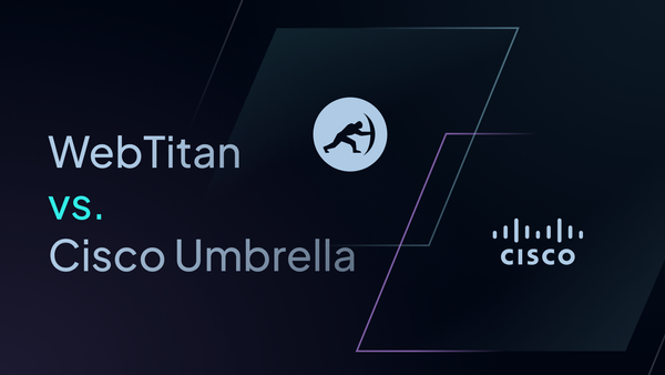 WebTitan vs. Cisco Umbrella