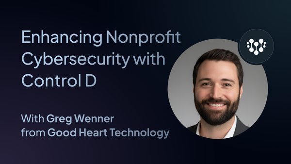 Case Study: Enhancing Nonprofit Cybersecurity with Control D