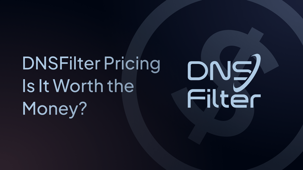 DNSFilter Pricing: Is It Worth the Money?