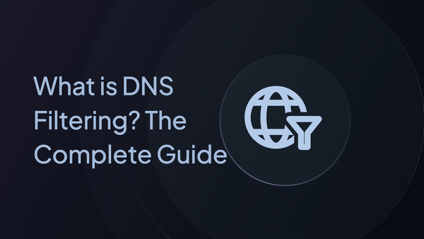 What is DNS Filtering? The Complete Guide